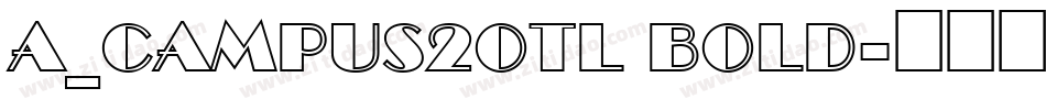 a_Campus2Otl Bold字体转换